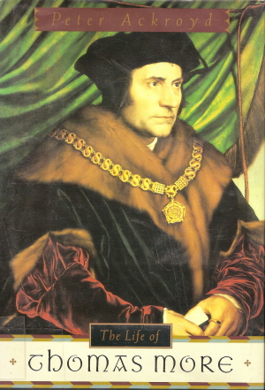 Book cover of Peter Ackroyd's <em>The Life of Thomas More</em>