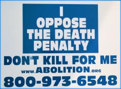 Sign: 'I Oppose the Death Penalty/Don't Kill for Me'