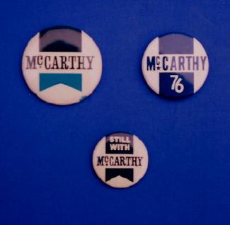 1968 McCarthy campaign button; 'Still With McCarthy' button worn by holdouts after 1968 Democratic convention; and button for 1976 independent McCarthy campaign