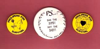 Prolifers for Survival buttons, 
including 'Ban the Bomb! Not the Baby!'